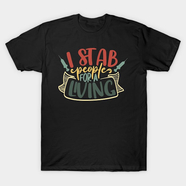 Funny Retro Nurse I Stab People For A Living Nurses T-Shirt by Jas-Kei Designs